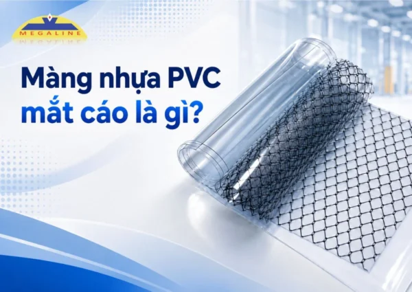 Màng nhựa pvc mắt cáo là gì