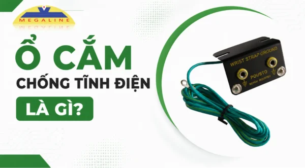 Ổ cắm chống tĩnh điện là gì