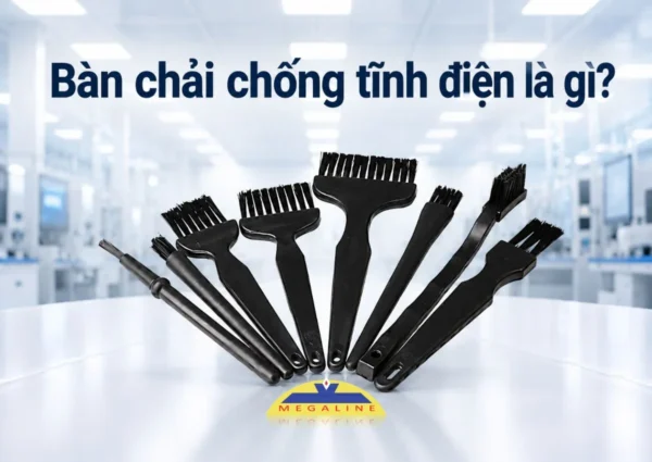 Bàn chải chống tĩnh điện là gì